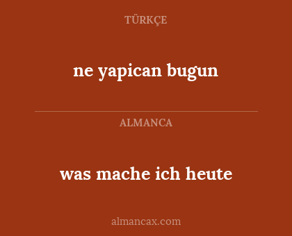 was mache ich heute - ne yapican bugun