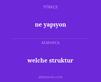 welche struktur - ne yapıyon