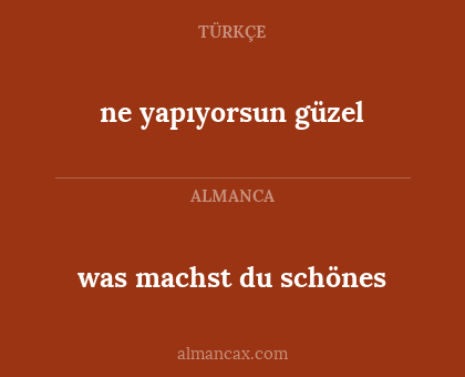 was machst du schönes - ne yapıyorsun güzel
