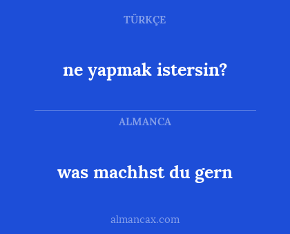 was machhst du gern - ne yapmak istersin?