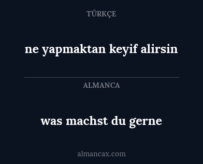 ne yapmaktan keyif alirsin - was machst du gerne
