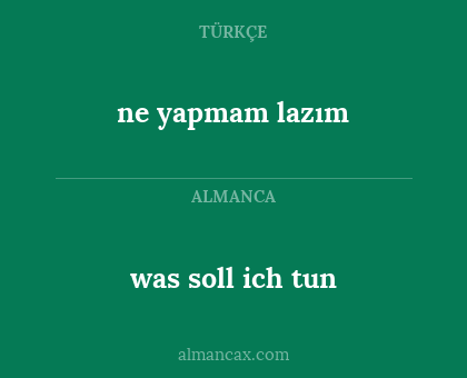 ne yapmam lazım - was soll ich tun