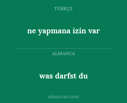 was darfst du - ne yapmana izin var