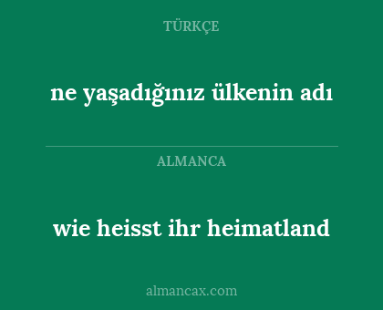 ne yaşadığınız ülkenin adı - wie heisst ihr heimatland