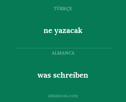 was schreiben - ne yazacak