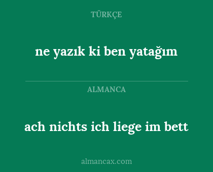 ne yazık ki ben yatağım - ach nichts ich liege im bett
