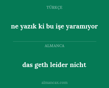 ne yazık ki bu işe yaramıyor - das geth leider nicht