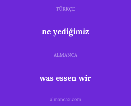 ne yediğimiz - was essen wir