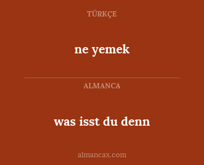 ne yemek - was isst du denn