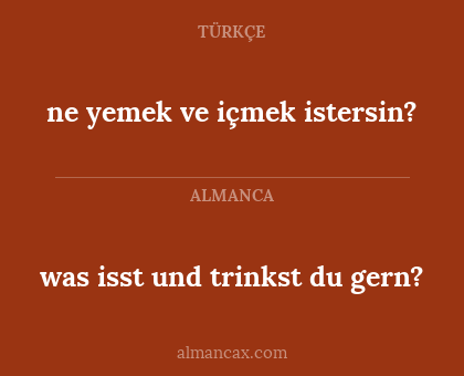 was isst und trinkst du gern? - ne yemek ve içmek istersin?