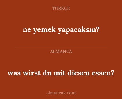 was wirst du mit diesen essen? - ne yemek yapacaksın?