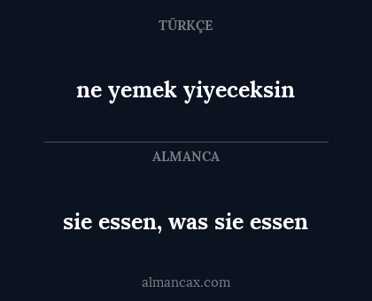 sie essen, was sie essen - ne yemek yiyeceksin