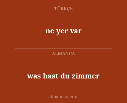 ne yer var - was hast du zimmer