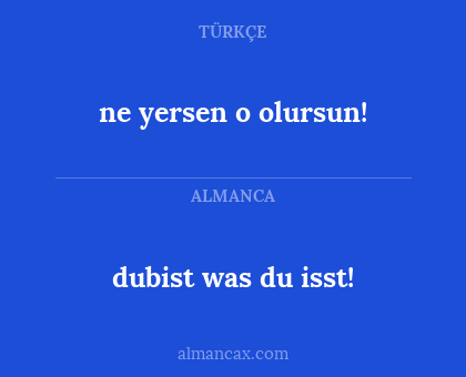 dubist was du isst! - ne yersen o olursun!