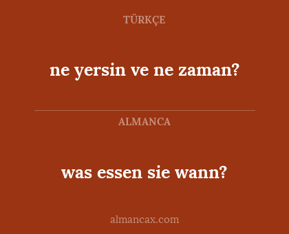 ne yersin ve ne zaman? - was essen sie wann?