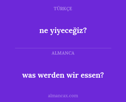 was werden wir essen? - ne yiyeceğiz?