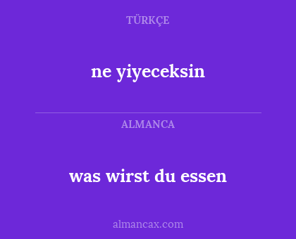 ne yiyeceksin - was wirst du essen