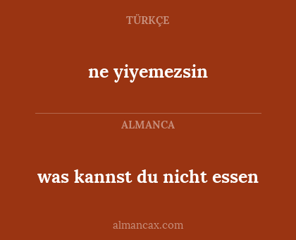 ne yiyemezsin - was kannst du nicht essen