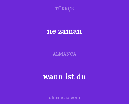 ne zaman - wann ist du