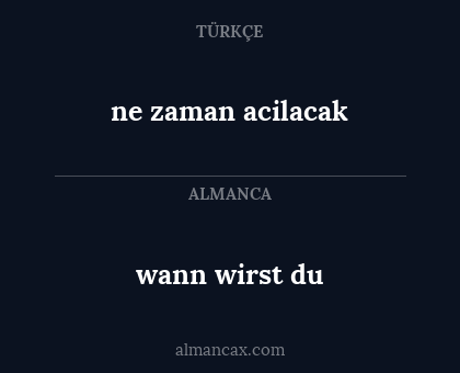 ne zaman acilacak - wann wirst du