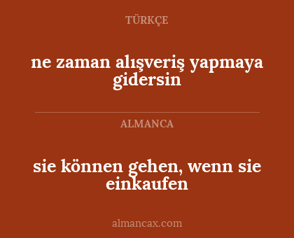 ne zaman alışveriş yapmaya gidersin - sie können gehen, wenn sie einkaufen