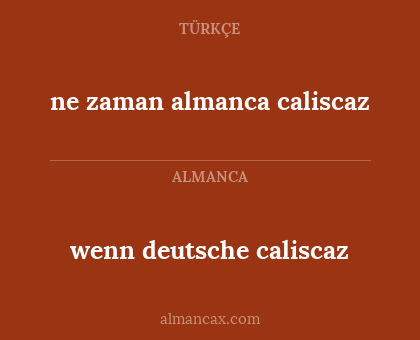 wenn deutsche caliscaz - ne zaman almanca caliscaz