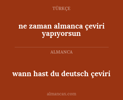 ne zaman almanca çeviri yapıyorsun - wann hast du deutsch çeviri