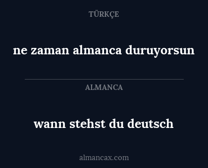 ne zaman almanca duruyorsun - wann stehst du deutsch
