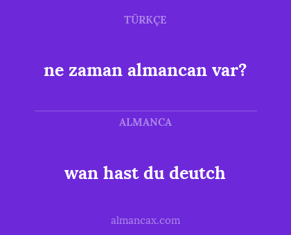wan hast du deutch - ne zaman almancan var?