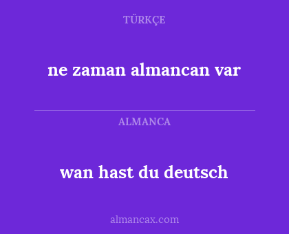 wan hast du deutsch - ne zaman almancan var