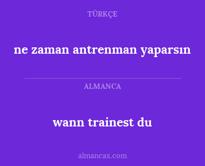 ne zaman antrenman yaparsın - wann trainest du