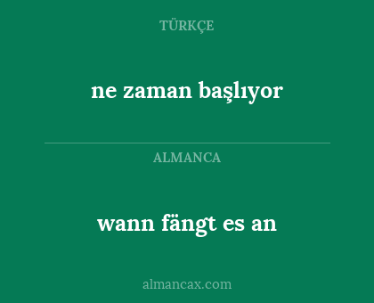ne zaman başlıyor - wann fängt es an