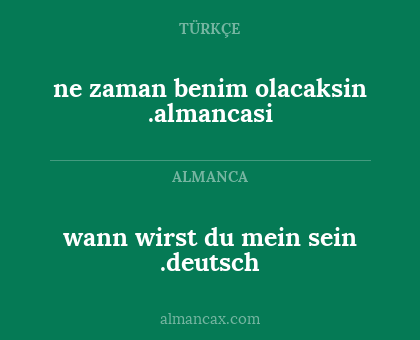 ne zaman benim olacaksin .almancasi - wann wirst du mein sein .deutsch