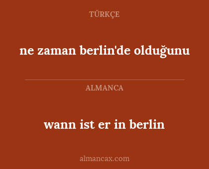 ne zaman berlin'de olduğunu - wann ist er in berlin