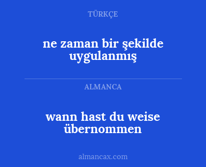 ne zaman bir şekilde uygulanmış - wann hast du weise übernommen