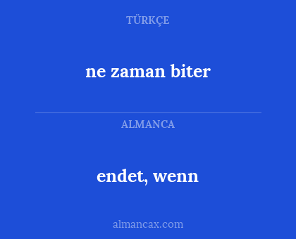 endet, wenn - ne zaman biter