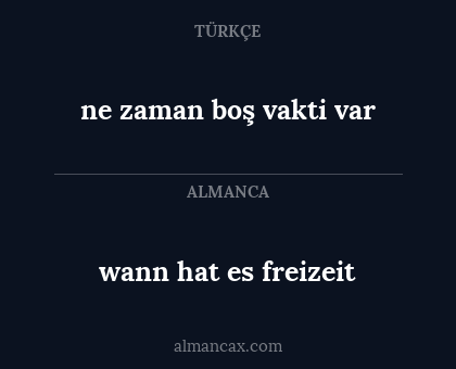 wann hat es freizeit - ne zaman boş vakti var
