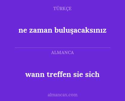 wann treffen sie sich - ne zaman buluşacaksınız