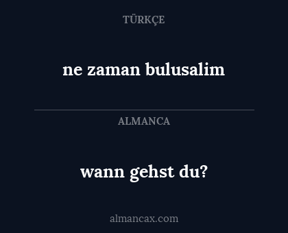 wann gehst du? - ne zaman bulusalim