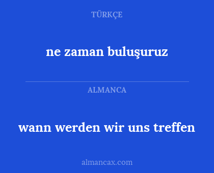 wann werden wir uns treffen - ne zaman buluşuruz