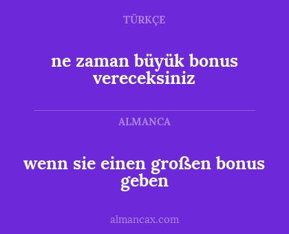 ne zaman büyük bonus vereceksiniz - wenn sie einen großen bonus geben