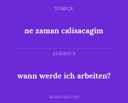 ne zaman calisacagim - wann werde ich arbeiten?