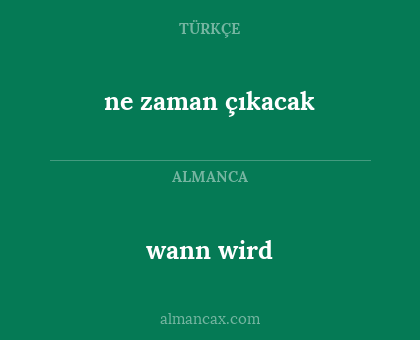 wann wird - ne zaman çıkacak