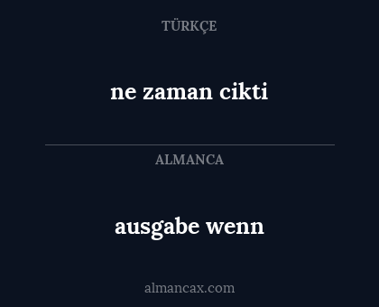 ausgabe wenn - ne zaman cikti
