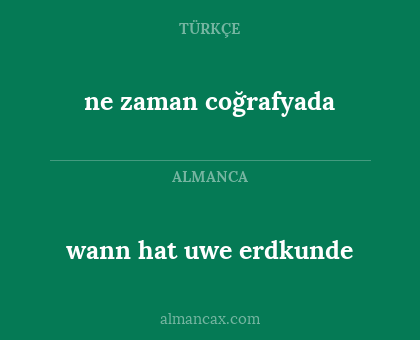 ne zaman coğrafyada - wann hat uwe erdkunde