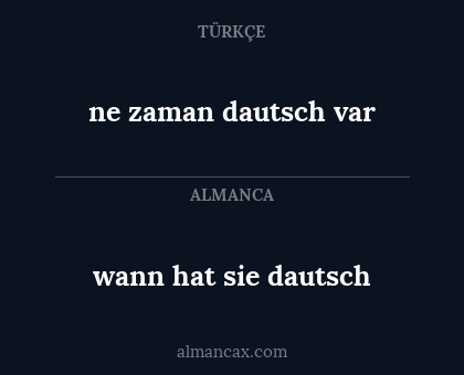 ne zaman dautsch var - wann hat sie dautsch