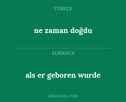 als er geboren wurde - ne zaman doğdu