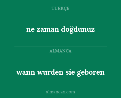 wann wurden sie geboren - ne zaman doğdunuz
