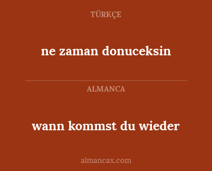 ne zaman donuceksin - wann kommst du wieder