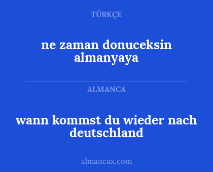 wann kommst du wieder nach deutschland - ne zaman donuceksin almanyaya
